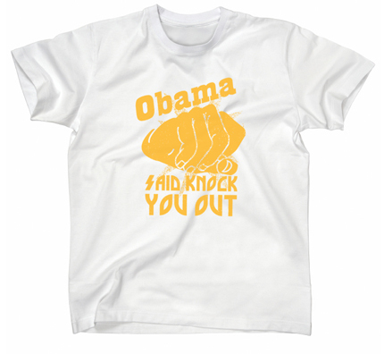 Obama said knock you out